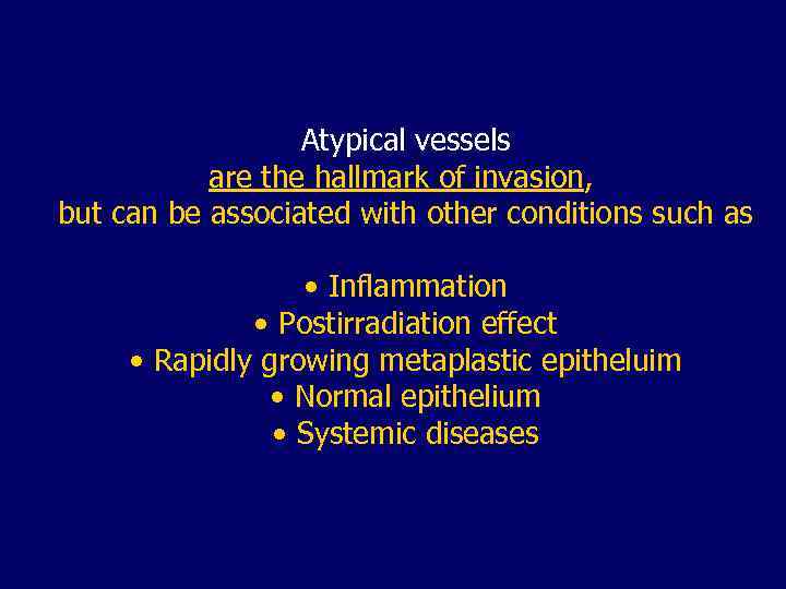 Atypical vessels are the hallmark of invasion, but can be associated with other conditions
