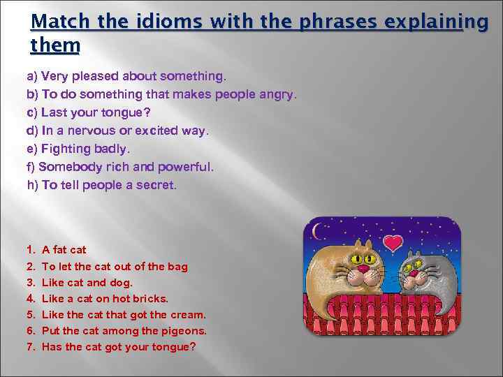 Match the idioms with the phrases explaining them a) Very pleased about something. b)