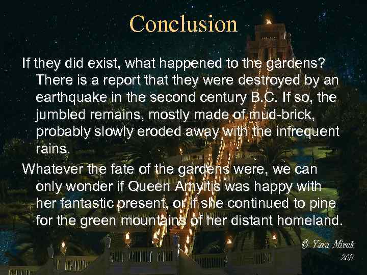 Conclusion If they did exist, what happened to the gardens? There is a report