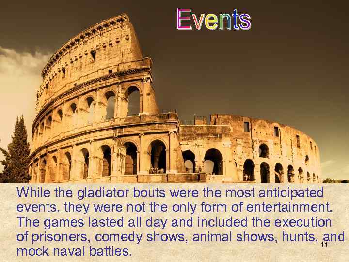 While the gladiator bouts were the most anticipated events, they were not the only