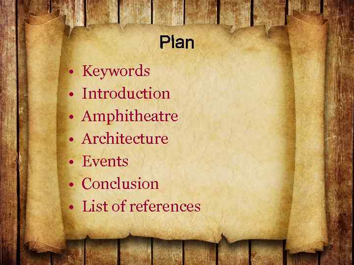  • • Keywords Introduction Amphitheatre Architecture Events Conclusion List of references 2 