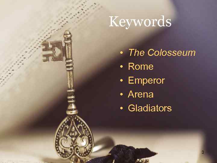 Keywords • • • The Colosseum Rome Emperor Arena Gladiators 3 