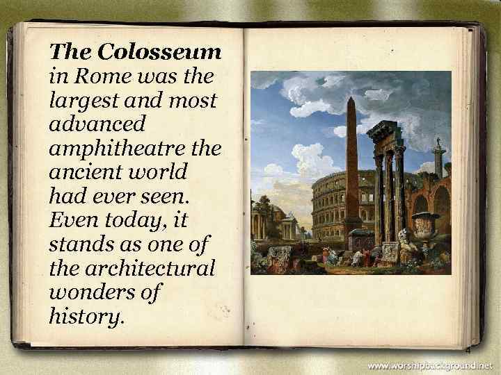 The Colosseum in Rome was the largest and most advanced amphitheatre the ancient world