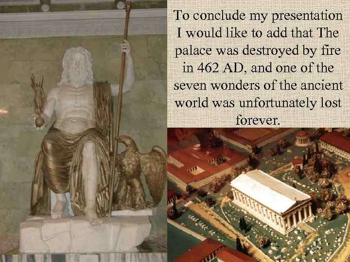 To conclude my presentation I would like to add that The palace was destroyed
