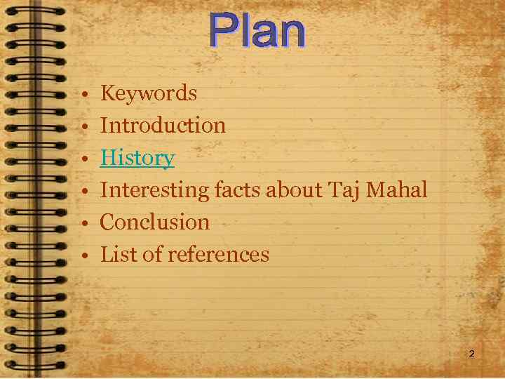  • • • Keywords Introduction History Interesting facts about Taj Mahal Conclusion List