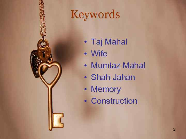 Keywords • • • Taj Mahal Wife Mumtaz Mahal Shah Jahan Memory Construction 3