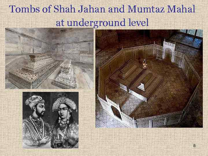Tombs of Shah Jahan and Mumtaz Mahal at underground level 8 
