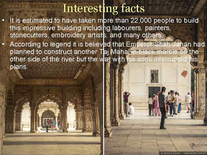 Interesting facts • It is estimated to have taken more than 22, 000 people