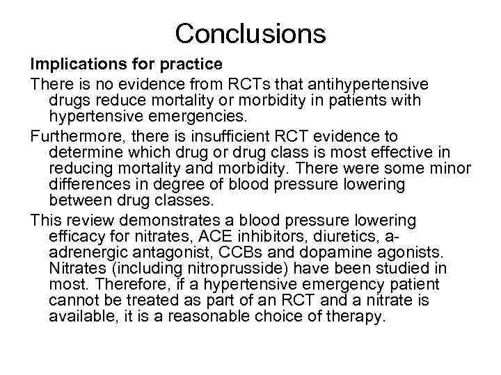 Conclusions Implications for practice There is no evidence from RCTs that antihypertensive drugs reduce