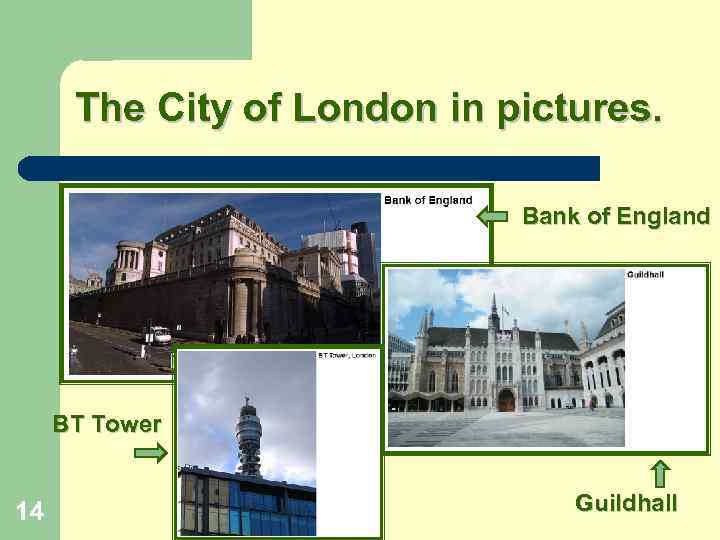 The City of London in pictures. Bank of England BT Tower 14 Guildhall 