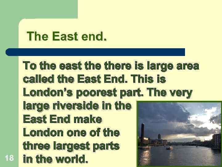 The East end. 18 To the east there is large area called the East