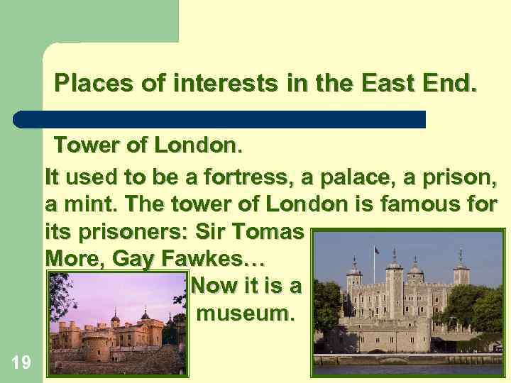 Places of interests in the East End. Tower of London. It used to be
