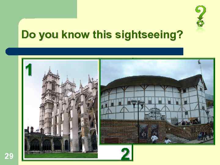 Do you know this sightseeing? 1 29 2 