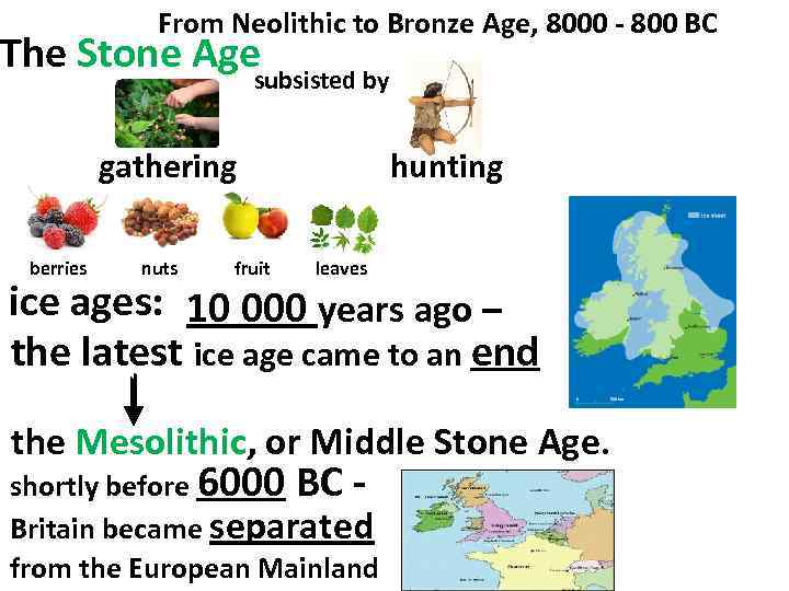 From Neolithic to Bronze Age, 8000 - 800 BC The Stone Agesubsisted by gathering