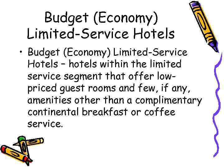 Budget (Economy) Limited-Service Hotels • Budget (Economy) Limited-Service Hotels – hotels within the limited