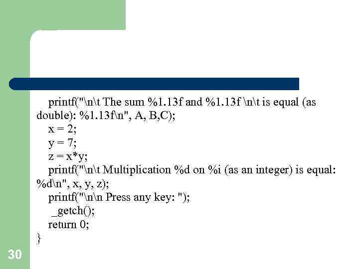  printf("nt The sum %1. 13 f and %1. 13 f nt is equal