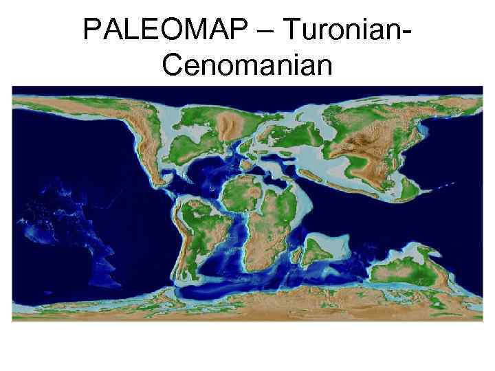 PALEOMAP – Turonian. Cenomanian 