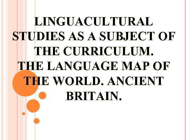 LINGUACULTURAL STUDIES AS A SUBJECT OF THE CURRICULUM. THE LANGUAGE MAP OF THE WORLD.