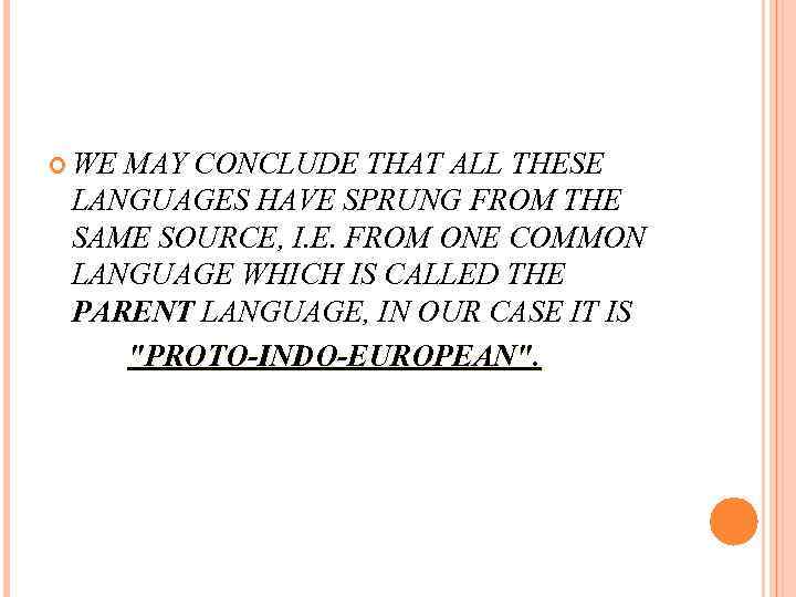  WE MAY CONCLUDE THAT ALL THESE LANGUAGES HAVE SPRUNG FROM THE SAME SOURCE,