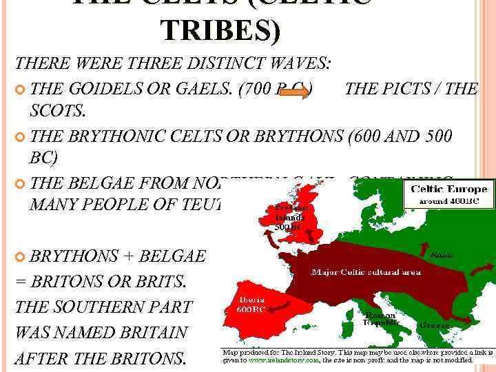 THE CELTS (CELTIC TRIBES) THERE WERE THREE DISTINCT WAVES: THE GOIDELS OR GAELS. (700