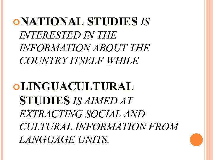  NATIONAL STUDIES IS INTERESTED IN THE INFORMATION ABOUT THE COUNTRY ITSELF WHILE LINGUACULTURAL