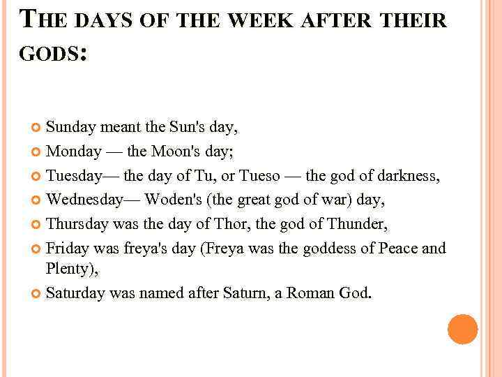 THE DAYS OF THE WEEK AFTER THEIR GODS: Sunday meant the Sun's day, Monday