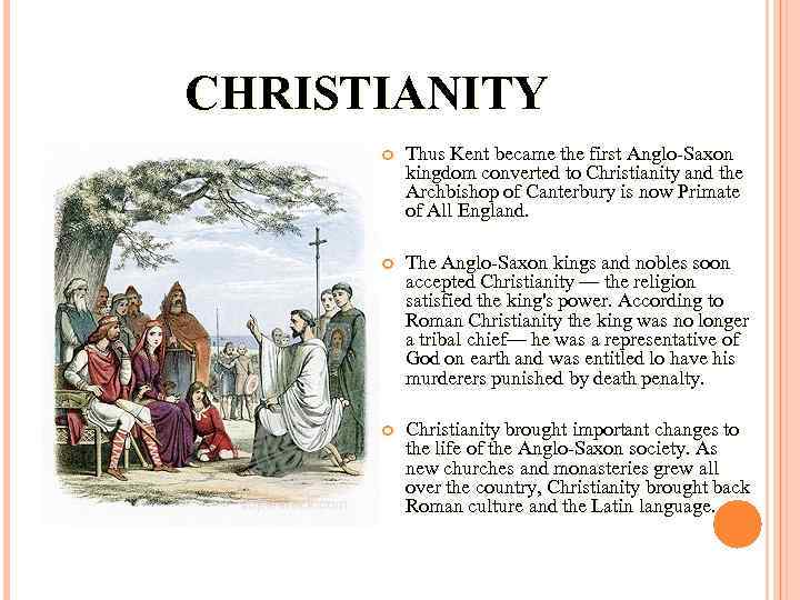 CHRISTIANITY Thus Kent became the first Anglo-Saxon kingdom converted to Christianity and the Archbishop