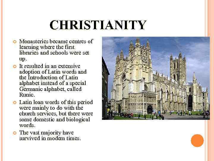 CHRISTIANITY Monasteries became centres of learning where the first libraries and schools were set