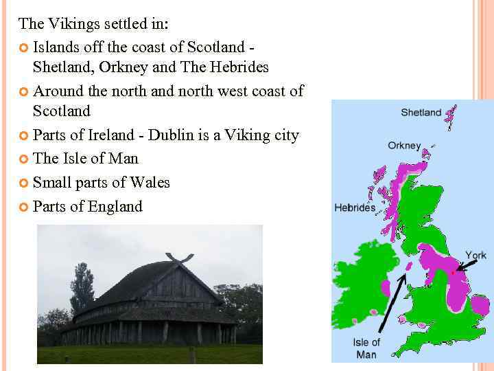 The Vikings settled in: Islands off the coast of Scotland Shetland, Orkney and The
