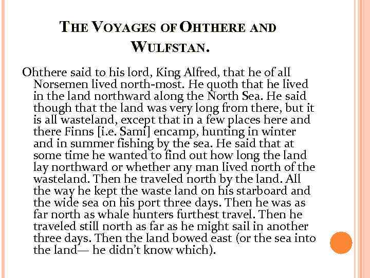 THE VOYAGES OF OHTHERE AND WULFSTAN. Ohthere said to his lord, King Alfred, that