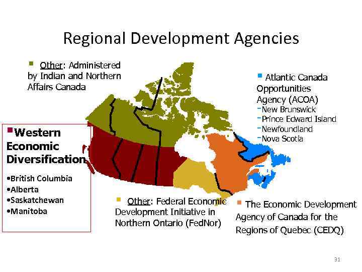 Regional Development Agencies § Other: Administered by Indian and Northern Affairs Canada Opportunities Agency