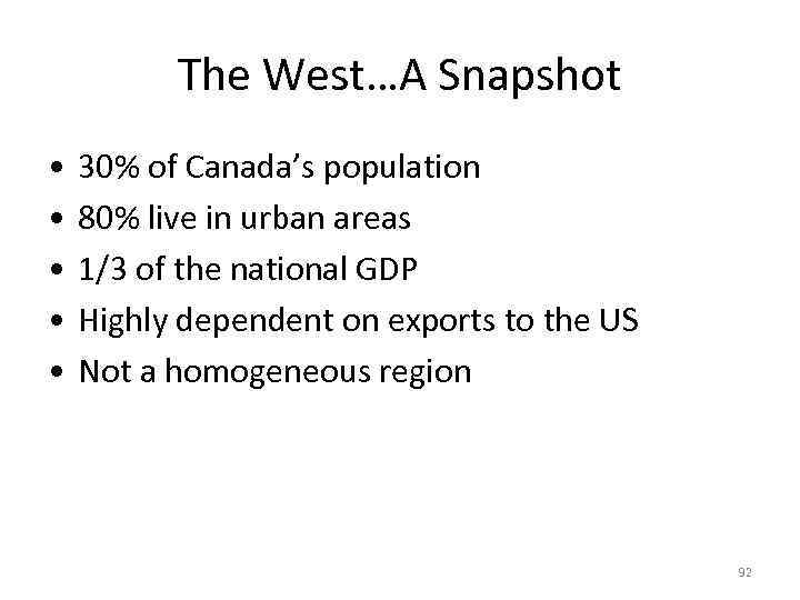 The West…A Snapshot • • • 30% of Canada’s population 80% live in urban