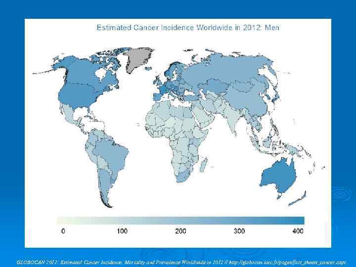 GLOBOCAN 2012: Estimated Cancer Incidence, Mortality and Prevalence Worldwide in 2012 // http: //globocan.