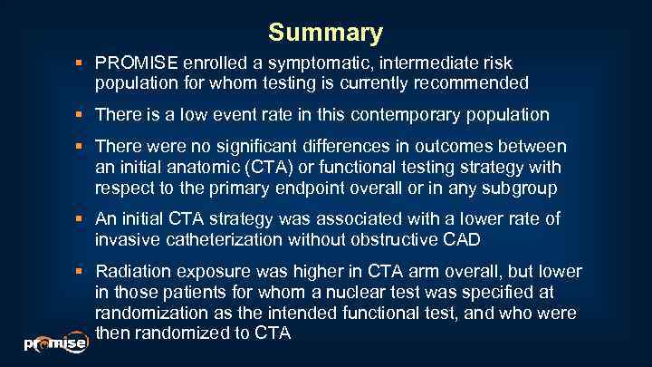 Summary § PROMISE enrolled a symptomatic, intermediate risk population for whom testing is currently