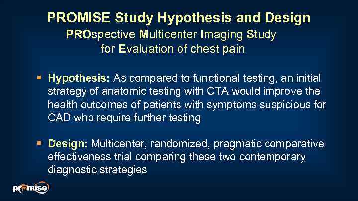 PROMISE Study Hypothesis and Design PROspective Multicenter Imaging Study for Evaluation of chest pain