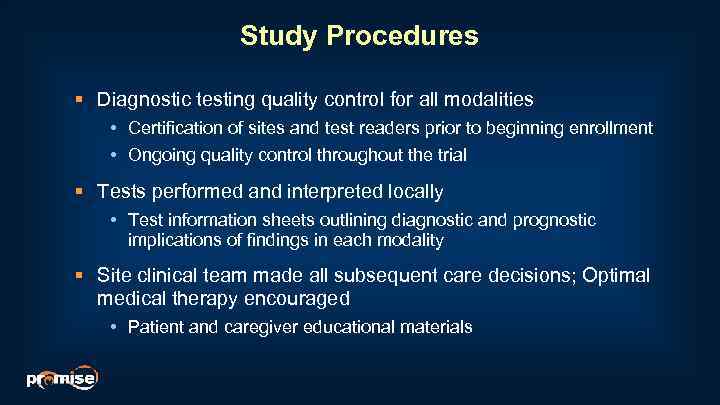 Study Procedures § Diagnostic testing quality control for all modalities • Certification of sites