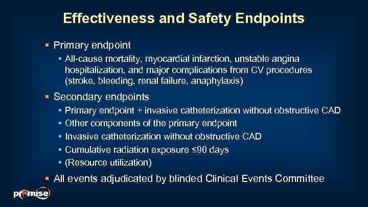 Effectiveness and Safety Endpoints § Primary endpoint • All-cause mortality, myocardial infarction, unstable angina