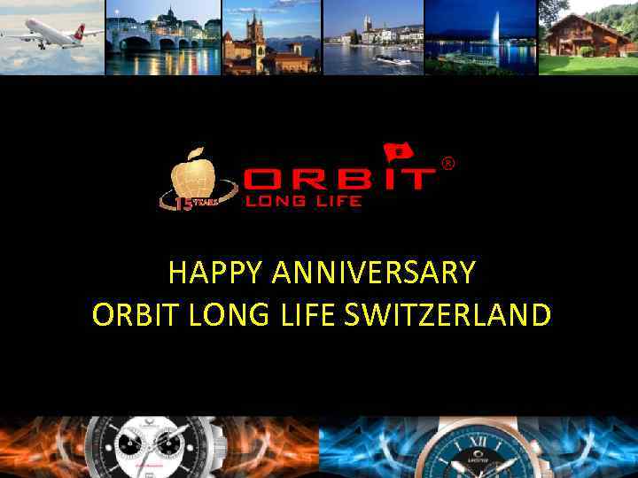 HAPPY ANNIVERSARY ORBIT LONG LIFE SWITZERLAND 