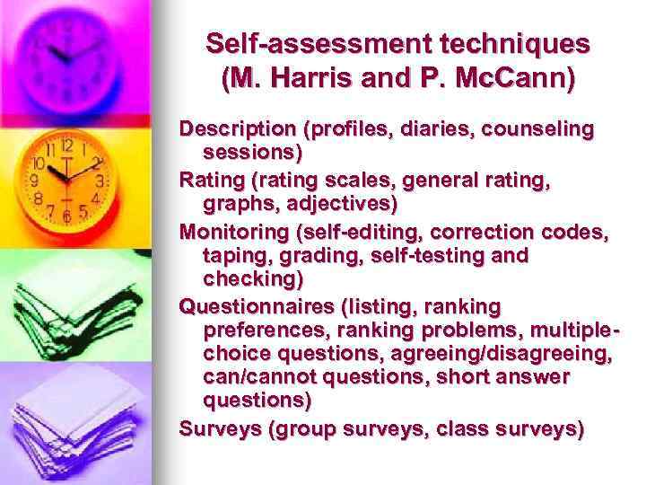 Self-assessment techniques (M. Harris and P. Mc. Cann) Description (profiles, diaries, counseling sessions) Rating