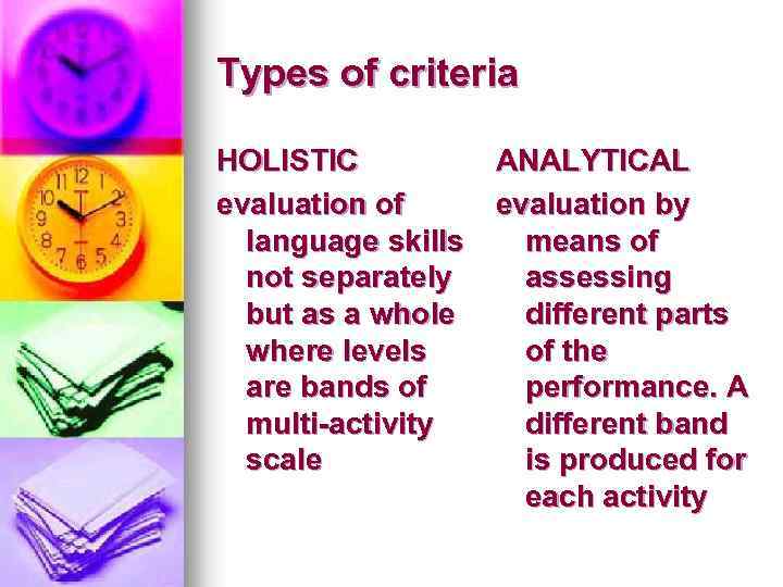 Types of criteria HOLISTIC ANALYTICAL evaluation of evaluation by language skills means of not