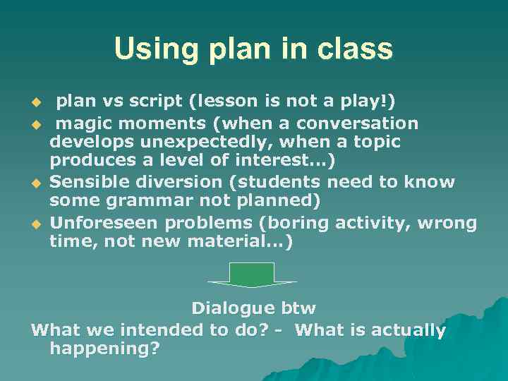 Using plan in class u u plan vs script (lesson is not a play!)