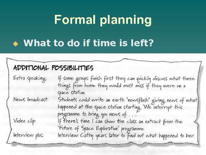 Formal planning u What to do if time is left? 