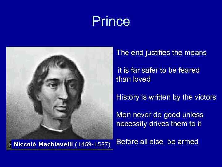 Prince The end justifies the means it is far safer to be feared than