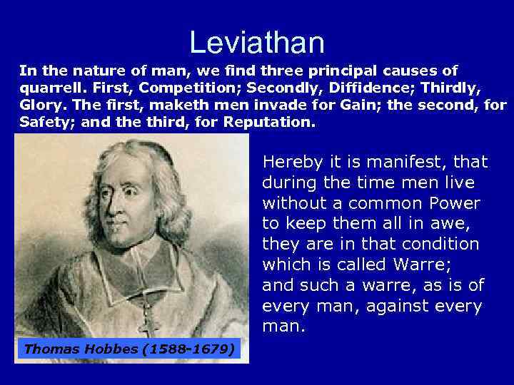 Leviathan In the nature of man, we find three principal causes of quarrell. First,