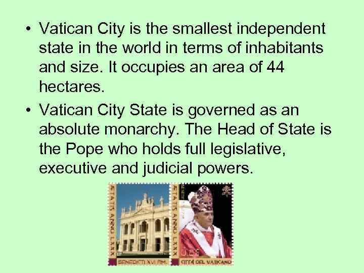  • Vatican City is the smallest independent state in the world in terms