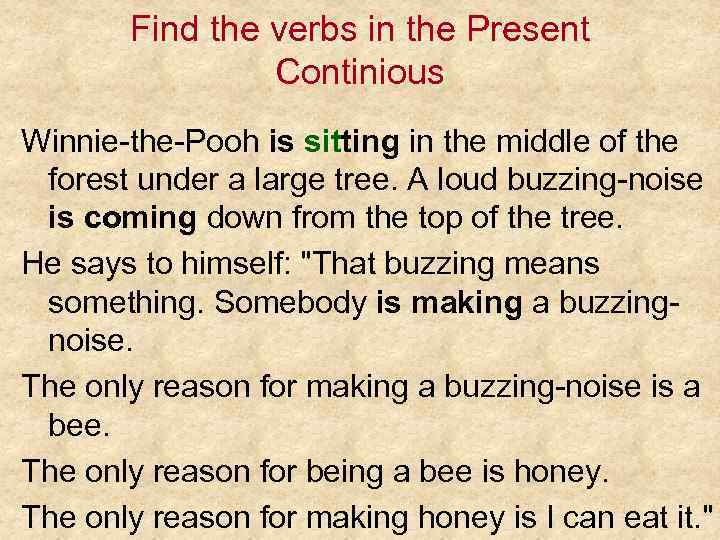 Find the verbs in the Present Continious Winnie-the-Pooh is sitting in the middle of