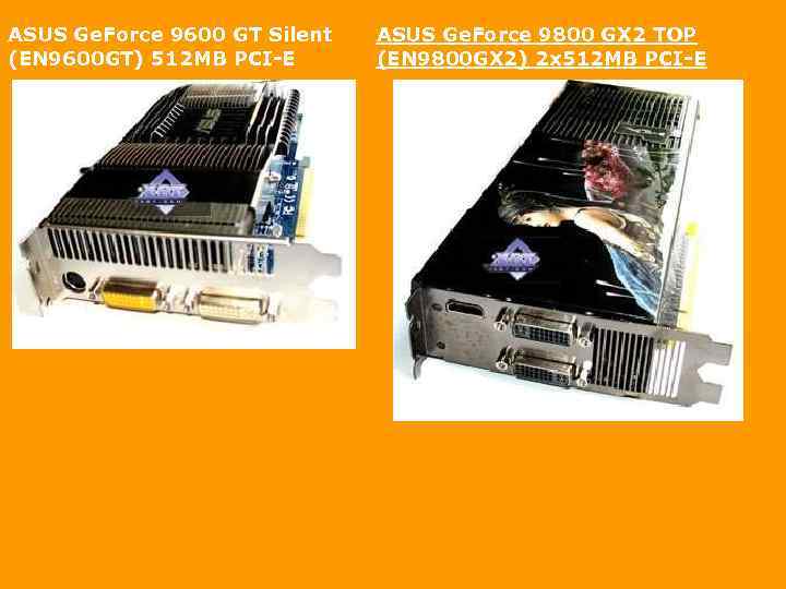 ASUS Ge. Force 9600 GT Silent (EN 9600 GT) 512 MB PCI-E ASUS Ge.