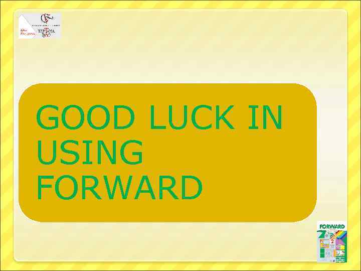 GOOD LUCK IN USING FORWARD 