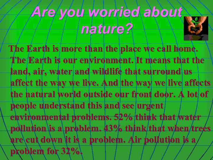 Are you worried about nature? The Earth is more than the place we call