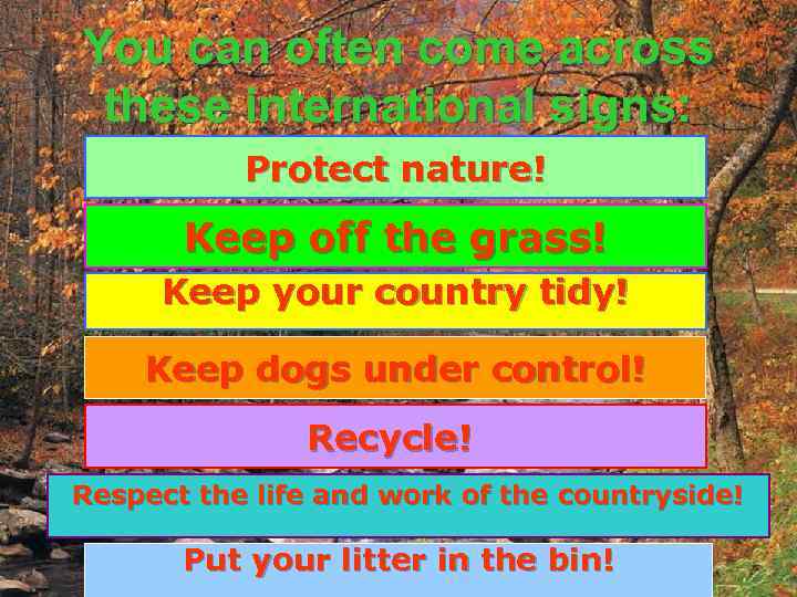 You can often come across these international signs: Protect nature! Keep off the grass!